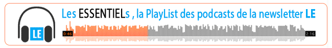 L'essentiel de la newsletter à écouter en podcast